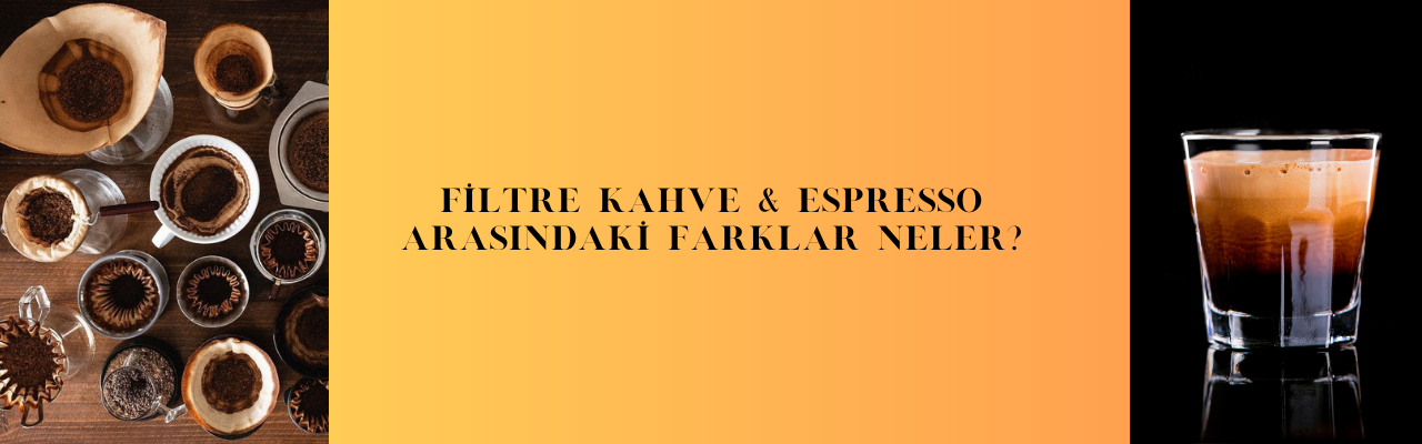 Filtre Kahve ve Espresso Kahve Arasındaki Farklar Neler?